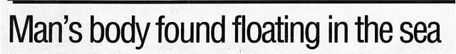 Floating Body Found In Sea Newspaper Headline