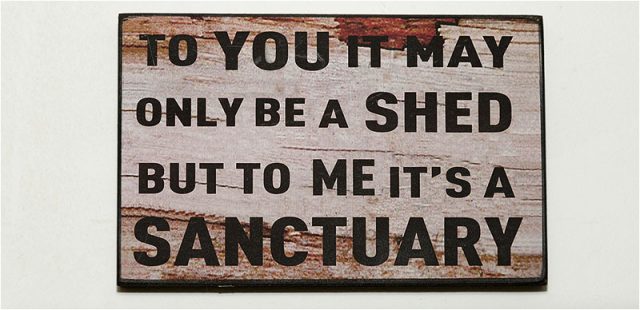 The shed as a sanctuary sign on the wall of the Havant Men’s Shed 