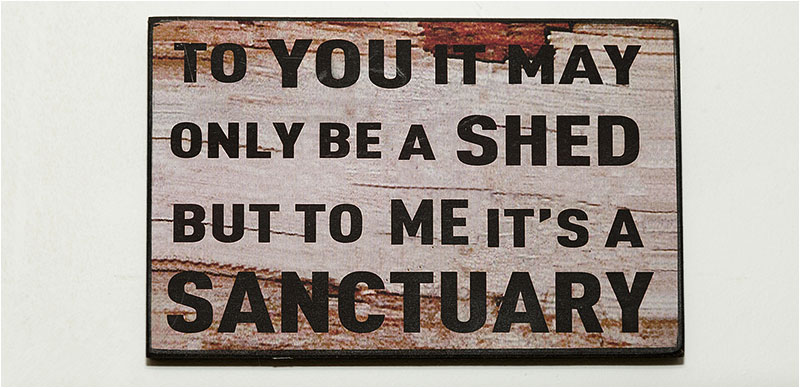 The shed as a sanctuary sign on the wall of the Havant Men’s Shed